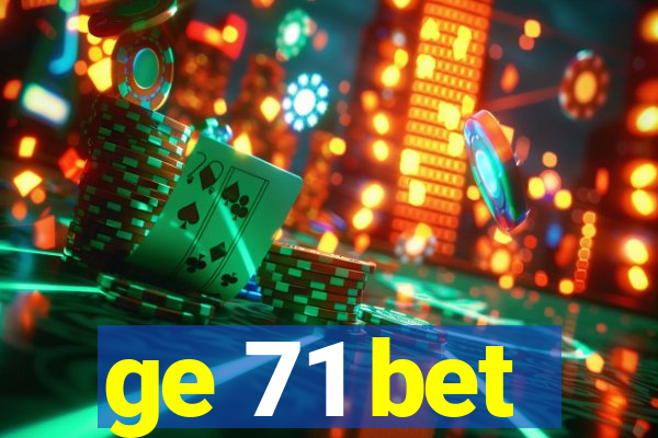 ge 71 bet